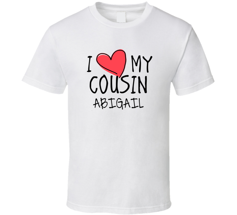 I Heart My Cousin Abigail Name T Shirt