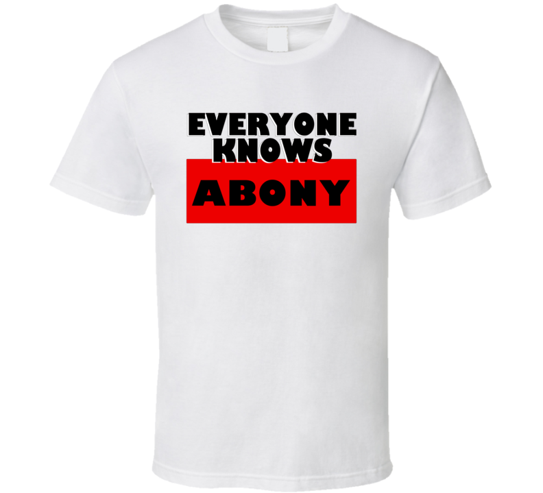 Everyone Knows Abony Personal Name T Shirt