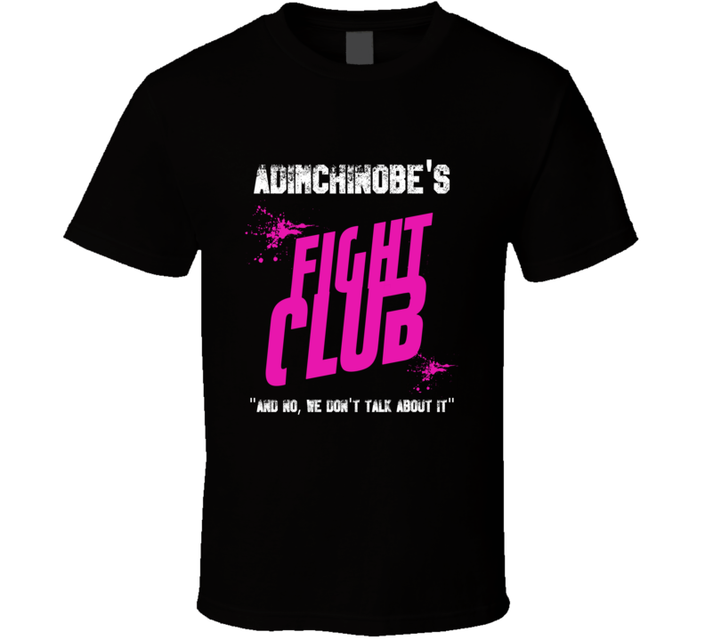 Adimchinobe Fight Club Parody T Shirt