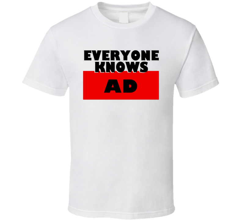 Everyone Knows Ad Personal Name T Shirt