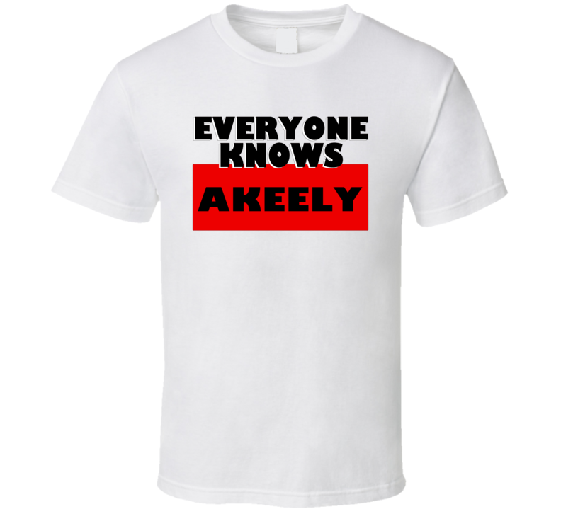 Everyone Knows Akeely Personal Name T Shirt