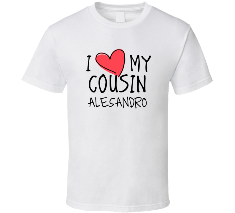 I Heart My Cousin Alesandro Name T Shirt