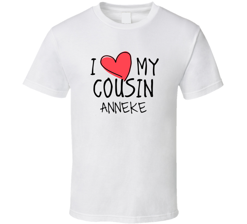 I Heart My Cousin Anneke Name T Shirt