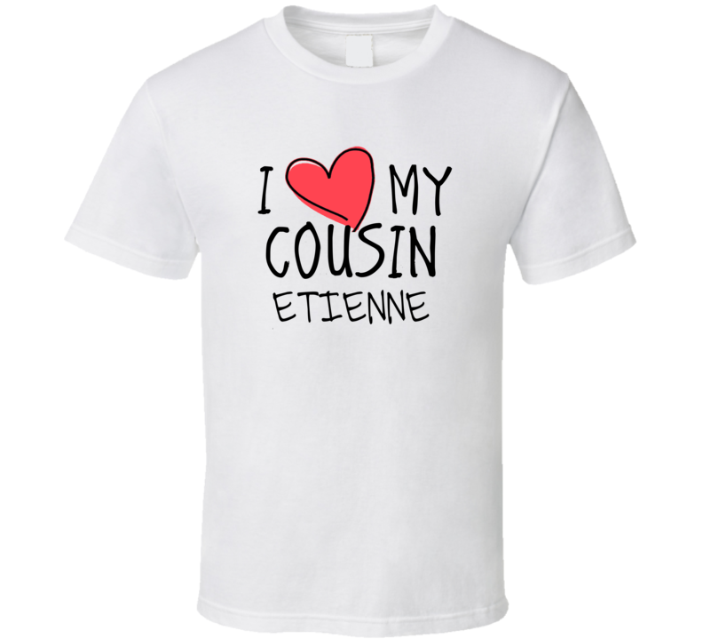 I Heart My Cousin Etienne Name T Shirt