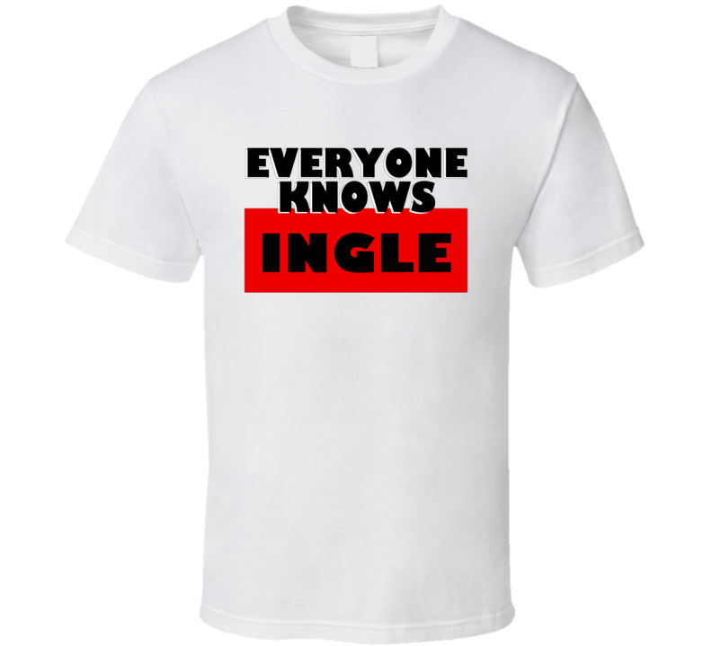 Everyone Knows Ingle Personal Name T Shirt