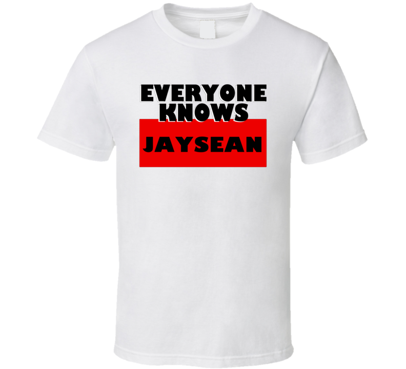 Everyone Knows Jaysean Personal Name T Shirt