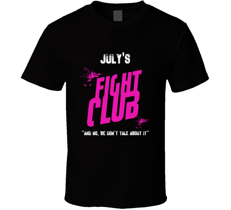 July Fight Club Parody T Shirt