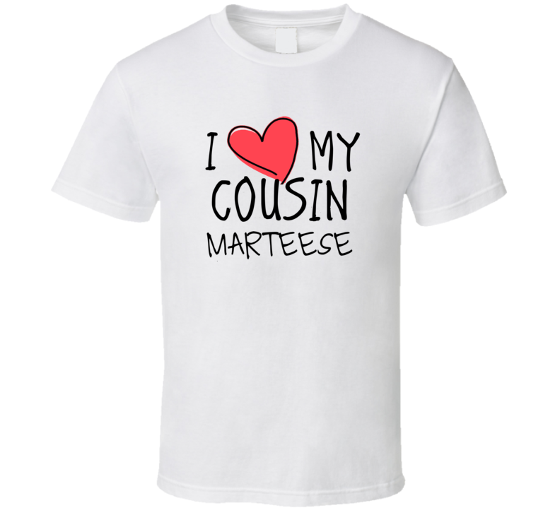 I Heart My Cousin Marteese Name T Shirt
