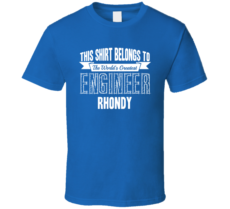 Rhondy Worlds Greatest Engineer Name T Shirt Rhondy Worlds Greatest Engineer Name T Shirt