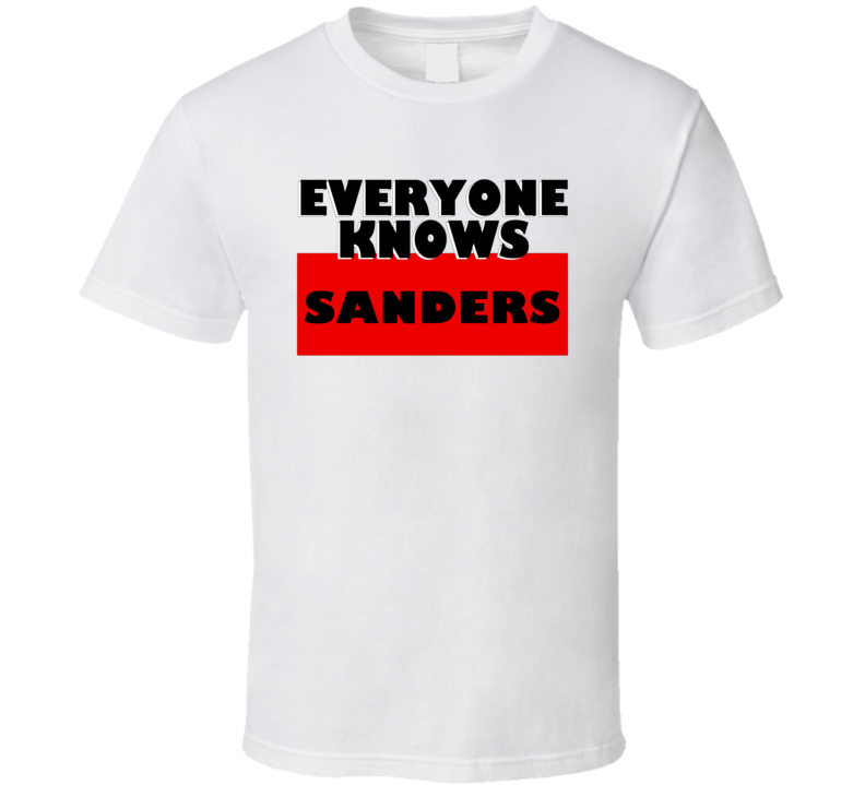 Everyone Knows Sanders Personal Name T Shirt Everyone Knows Sanders Personal Name T Shirt