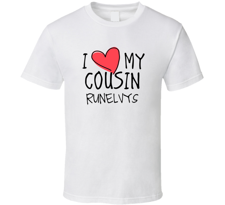 I Heart My Cousin Runelvys Name T Shirt I Heart My Cousin Runelvys Name T Shirt