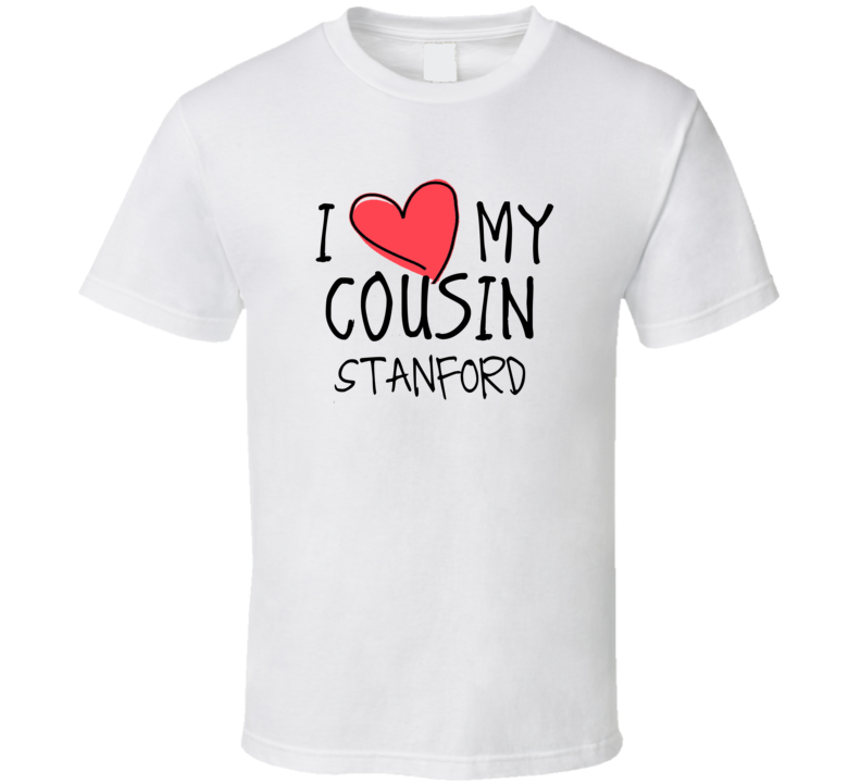 I Heart My Cousin Stanford Name T Shirt I Heart My Cousin Stanford Name T Shirt