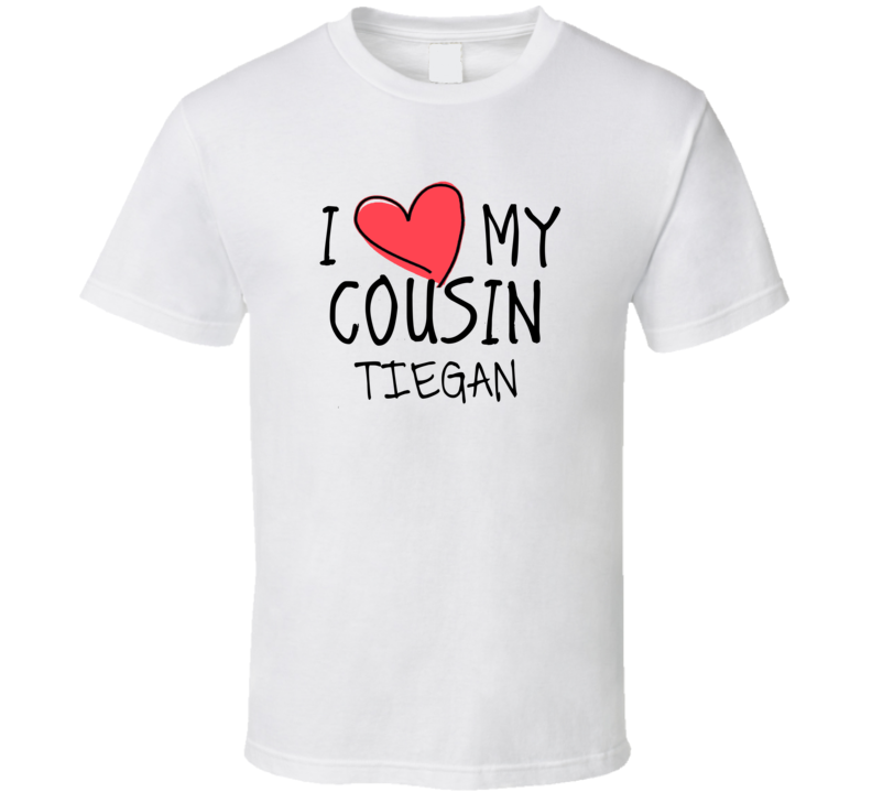 I Heart My Cousin Tiegan Name T Shirt I Heart My Cousin Tiegan Name T Shirt