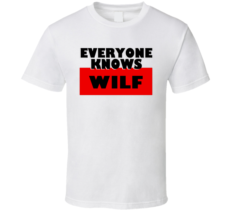 Everyone Knows Wilf Personal Name T Shirt Everyone Knows Wilf Personal Name T Shirt