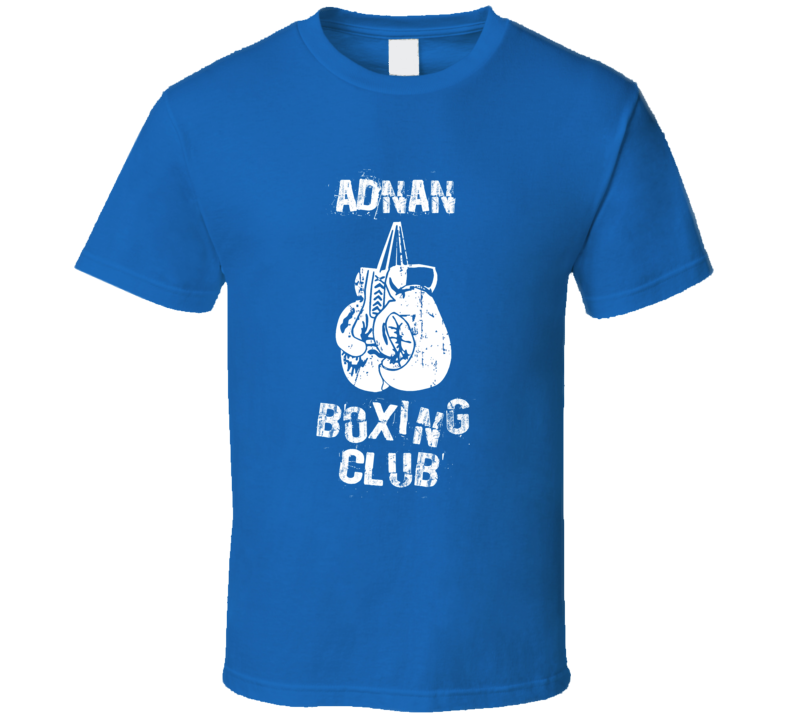 Adnan Boxing Club First Name T Shirt Adnan Boxing Club First Name T Shirt