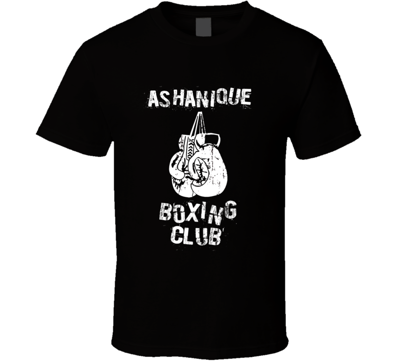 Ashanique Boxing Club First Name T Shirt Ashanique Boxing Club First Name T Shirt