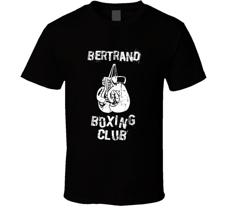 Bertrand Boxing Club First Name T Shirt Bertrand Boxing Club First Name T Shirt