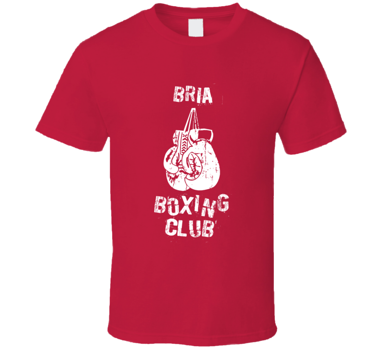 Bria Boxing Club First Name T Shirt