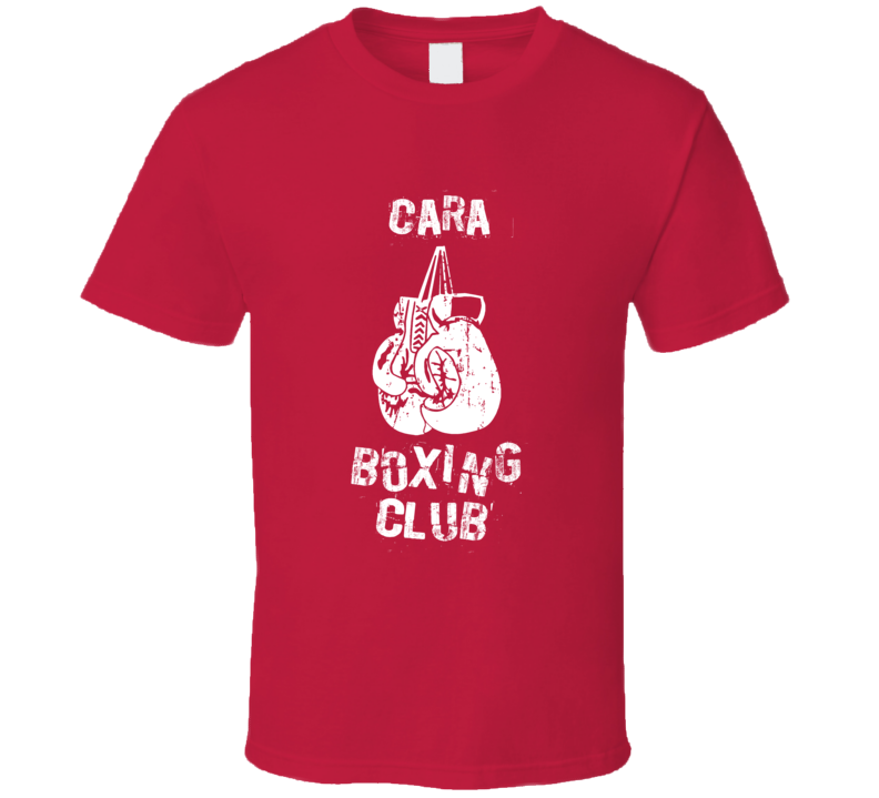 Cara Boxing Club First Name T Shirt Cara Boxing Club First Name T Shirt