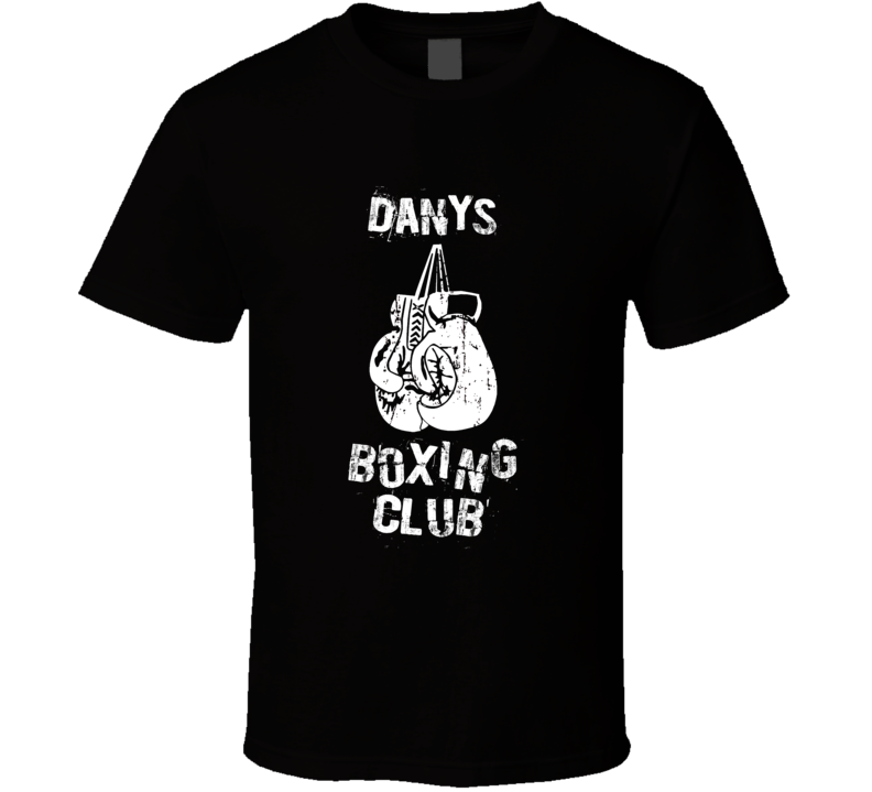 Danys Boxing Club First Name T Shirt Danys Boxing Club First Name T Shirt