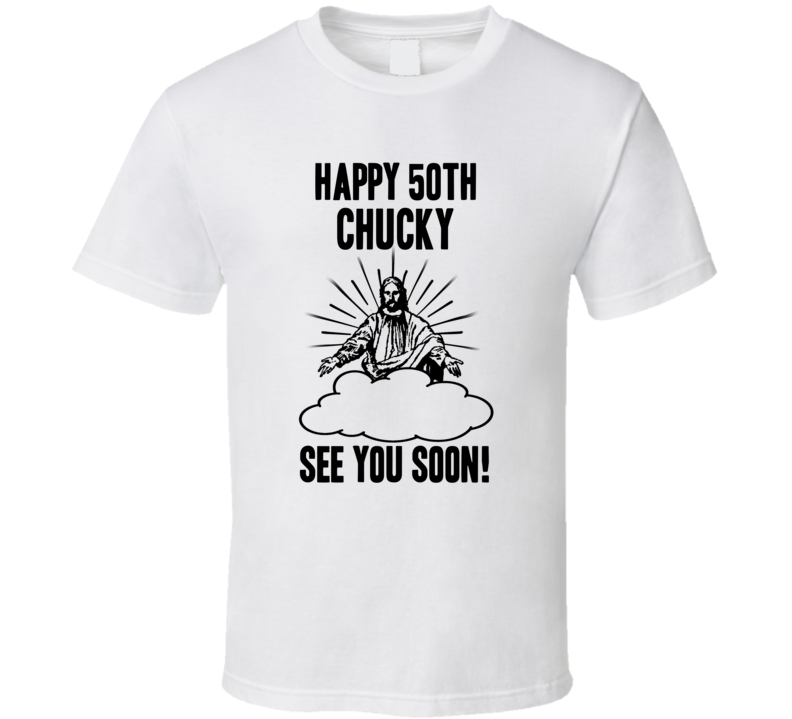 Happy 50th Birthday Chucky Name T Shirt