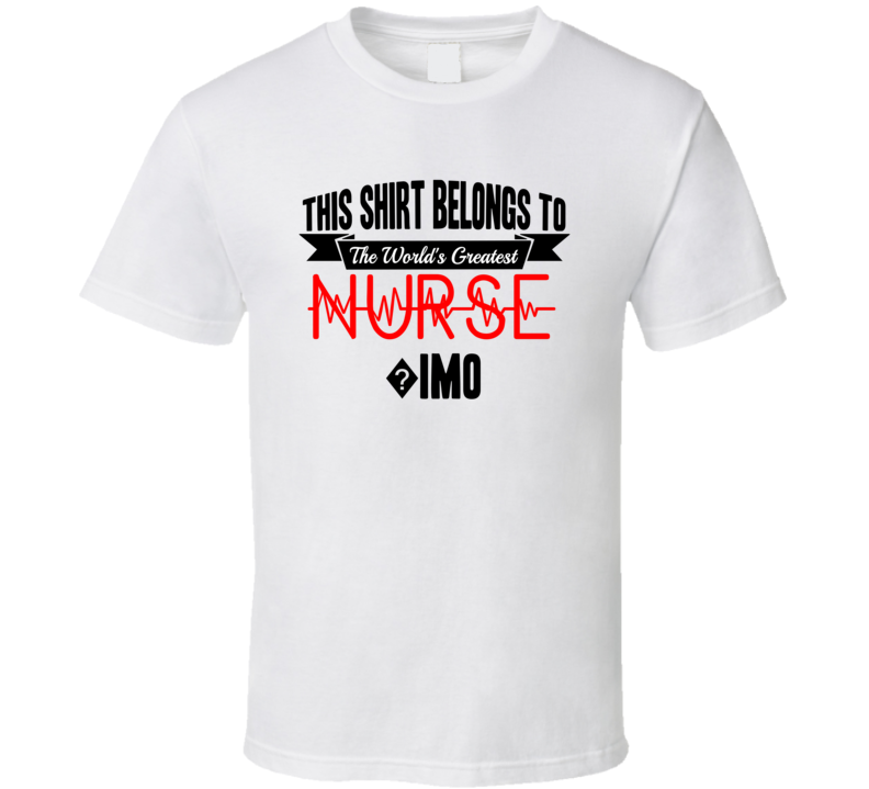 ?imo Worlds Greatest Nurse Name T Shirt ?imo Worlds Greatest Nurse Name T Shirt