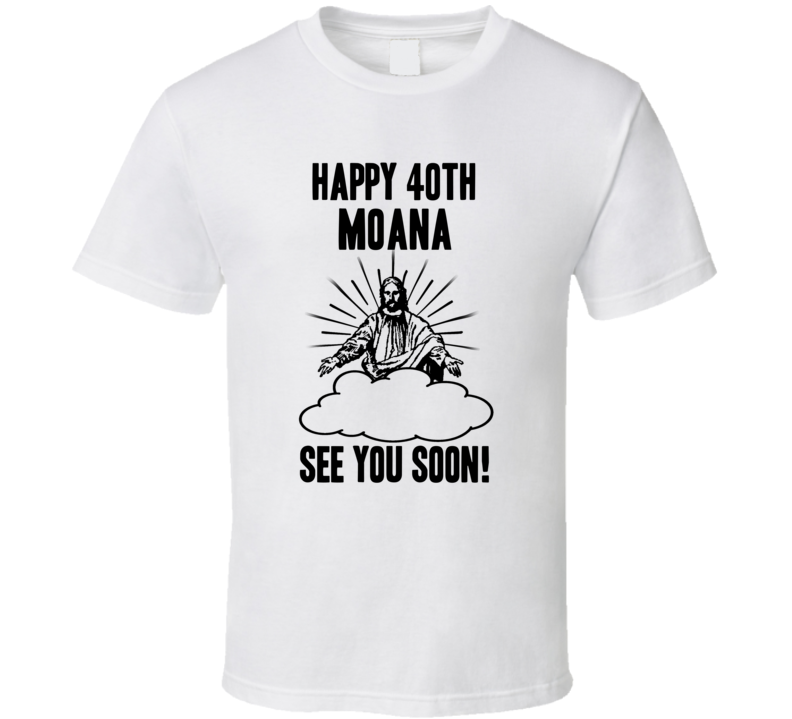 Happy 40th Birthday Moana Name T Shirt Happy 40th Birthday Moana Name T Shirt