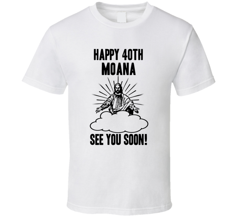 Happy 40th Birthday Moana Name T Shirt