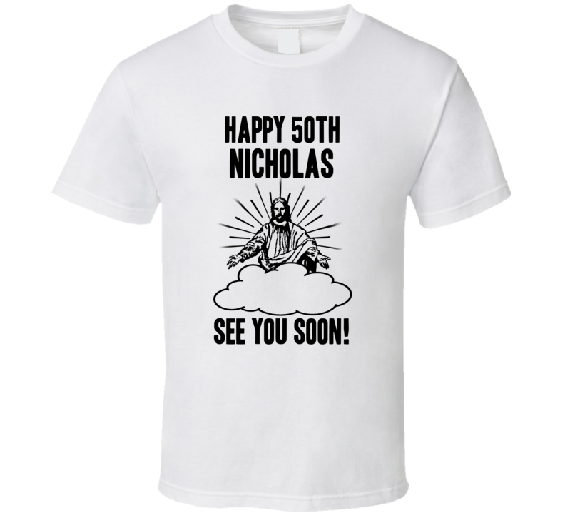 Happy 50th Birthday Nicholas Name T Shirt