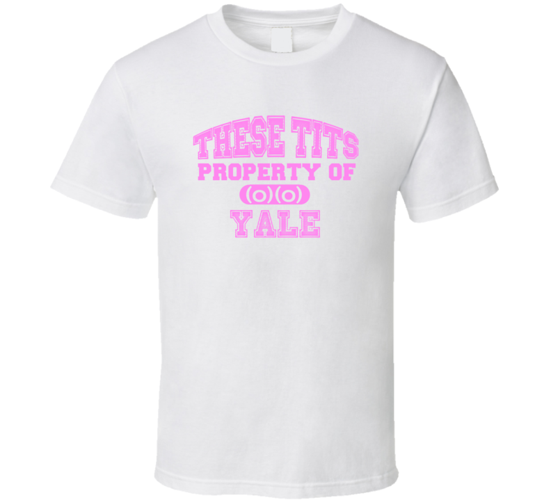 These Tits Are Property Of Yale Name T Shirt These Tits Are Property Of Yale Name T Shirt