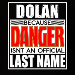 Dolan Because Danger Official Last Name Funny T Shirt 13060432