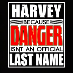 Harvey Because Danger Official Last Name Funny T Shirt 13101567