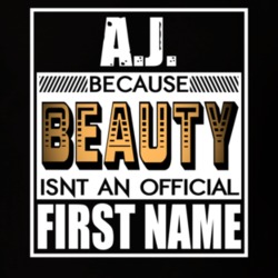 AJ Because Beauty Official First Name Funny T Shirt 13462026