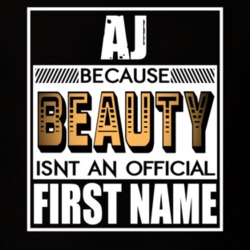 Aj Because Beauty Official First Name Funny T Shirt 13464083