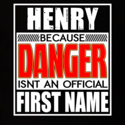Henry Because Danger Official First Name Funny T Shirt 13563166