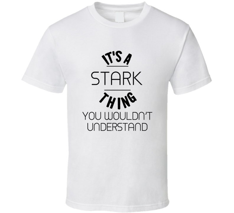 Its A Starks Thing You Wouldnt Understand