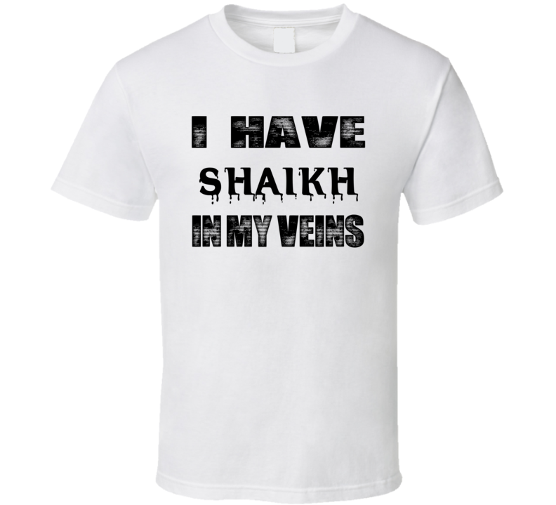 i have shaikh in my blood last name t shirt