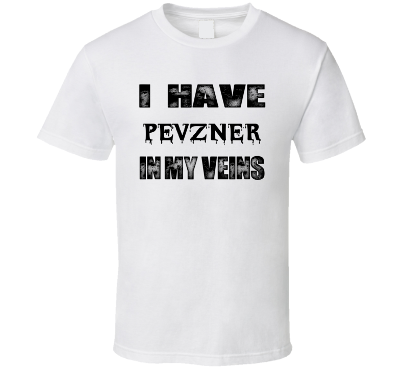 I Have Pevzner In My Blood Last Name T Shirt I Have Pevzner In My Blood Last Name T Shirt