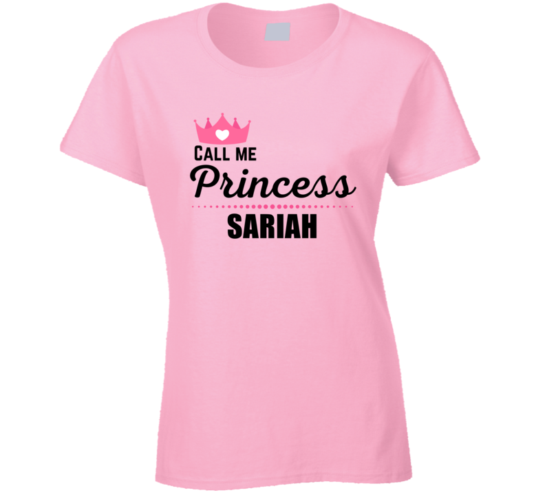Call Me Princess Sariah Funny Custom Name Saying Cool Personalized Gir Call Me Princess Sariah Funny Custom Name Saying Cool Personalized Gir