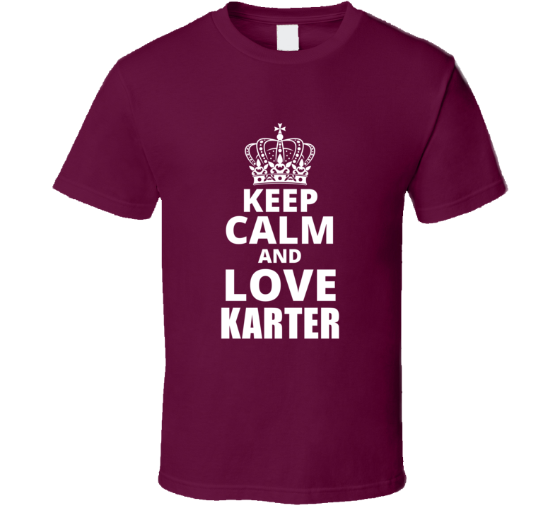 Keep Calm And Love Karter Cool Custom Personalized Name Gift T Shirt