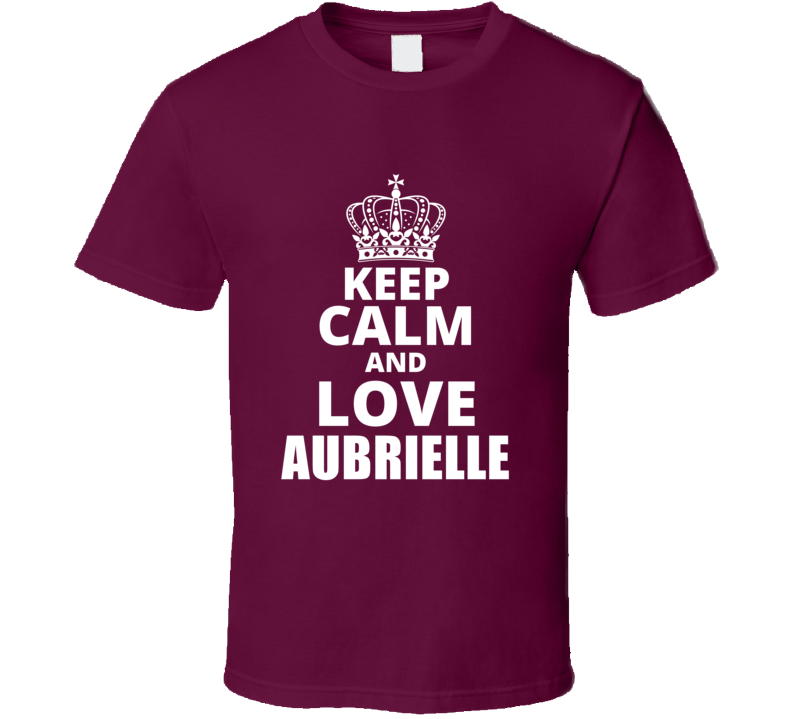 Keep Calm And Love Aubrielle Cool Custom Personalized Name Gift T Shir