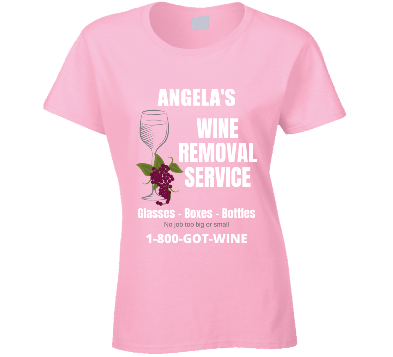 Angela's Wine Removal Service Funny Womens Custom Name Gift Mothers Day Present Cool White Red Wine Lover Personalized Drinking Party T Shirt