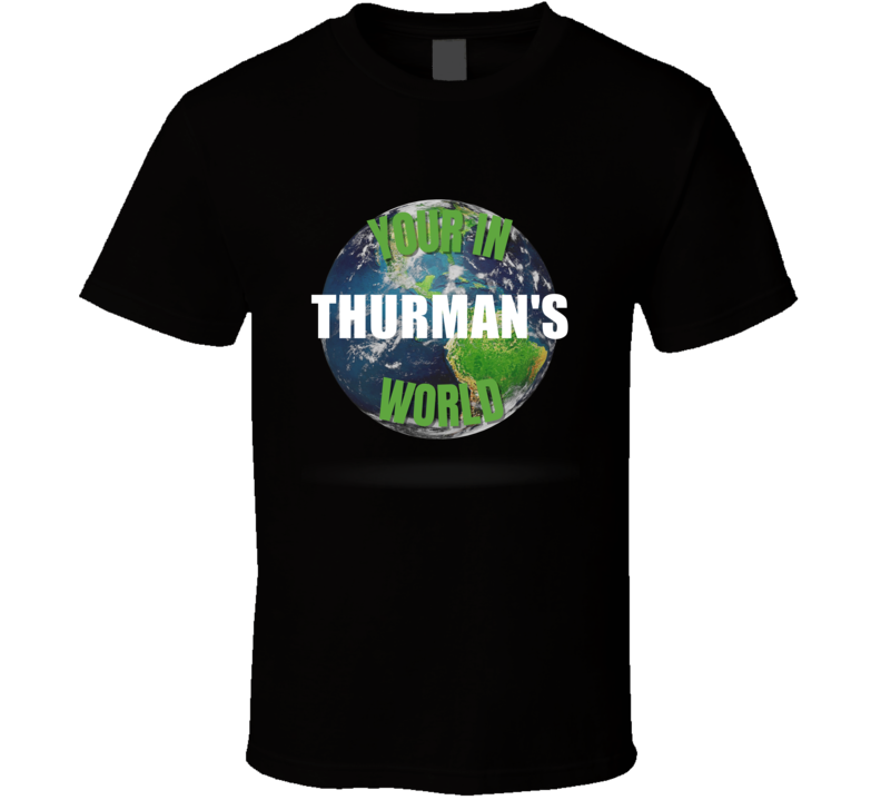 Your In Thurman's World Funny Custom Name Gift Perfect Creative Presen Your In Thurman's World Funny Custom Name Gift Perfect Creative Presen