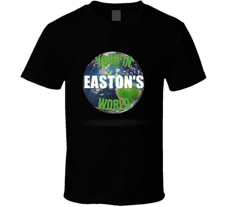 Your In Easton's World Funny Custom Name Gift Perfect Creative Present Your In Easton's World Funny Custom Name Gift Perfect Creative Present
