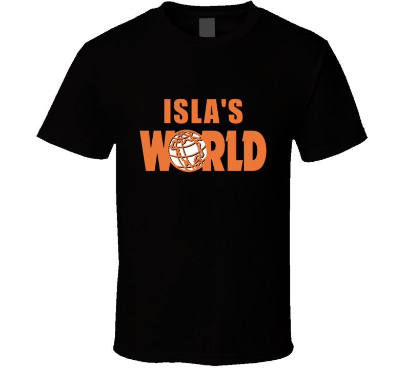 Isla's World Waynes World Parody Funny Comedy Movie Lover Custom Name Isla's World Waynes World Parody Funny Comedy Movie Lover Custom Name