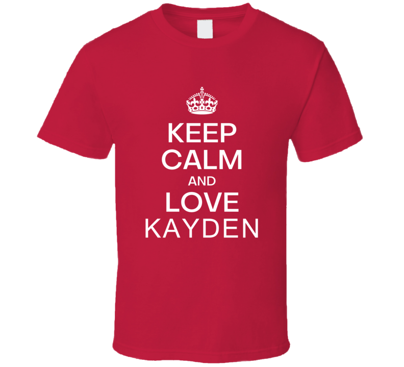 Keep Calm And Love Kayden Original Keep Calm Parody Custom Name Gift P Keep Calm And Love Kayden Original Keep Calm Parody Custom Name Gift P