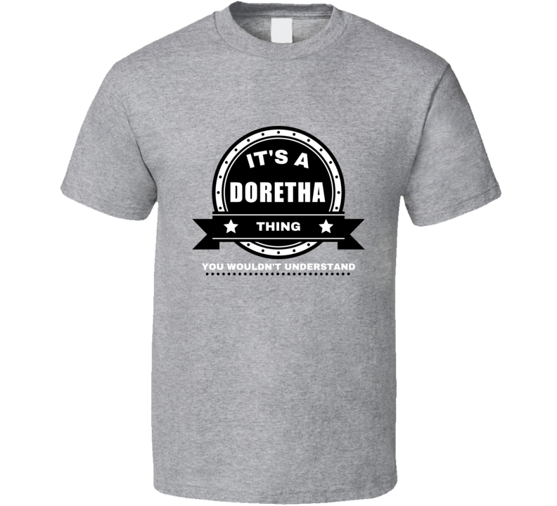 Its A Doretha Thing You Wouldn't Understand Custom Name Gift Perfect C