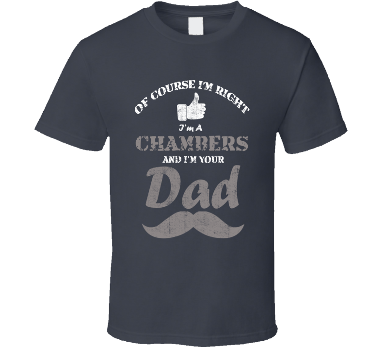 Of Course I'm Right I'm A Chambers And Your Dad Funny Fathers Day Gran