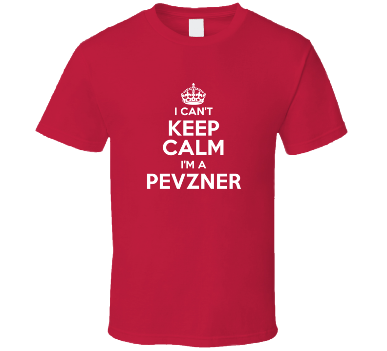Pevzner I Can't Keep Calm Parody T Shirt Pevzner I Can't Keep Calm Parody T Shirt