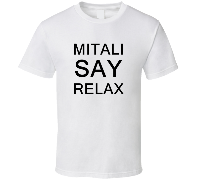 Mitali Say Relax Frankie Goes To Hollywood Parody T Shirt Mitali Say Relax Frankie Goes To Hollywood Parody T Shirt